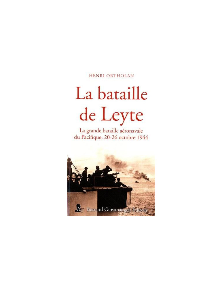 LA BATAILLE DE LEYTE 20-26 OCTOBRE 1944 LA BATAILLE DE LEYTE 20-26 OCTOBRE 1944