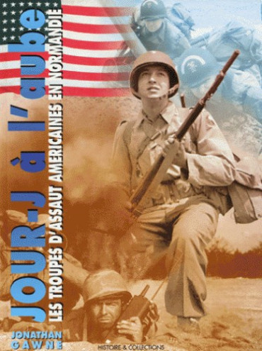 JOUR-J A LÔAUBE LES TROUPES DÔASSAUT AMERICAINES EN NORMANDIE