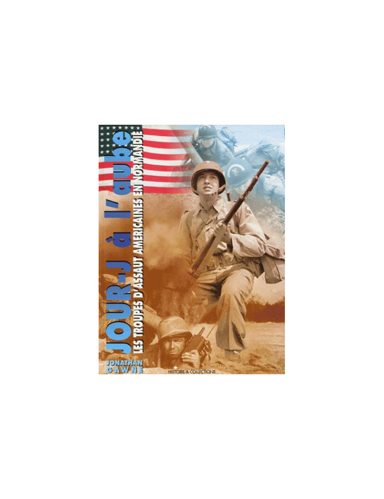 JOUR-J A LÔAUBE LES TROUPES DÔASSAUT AMERICAINES EN NORMANDIE