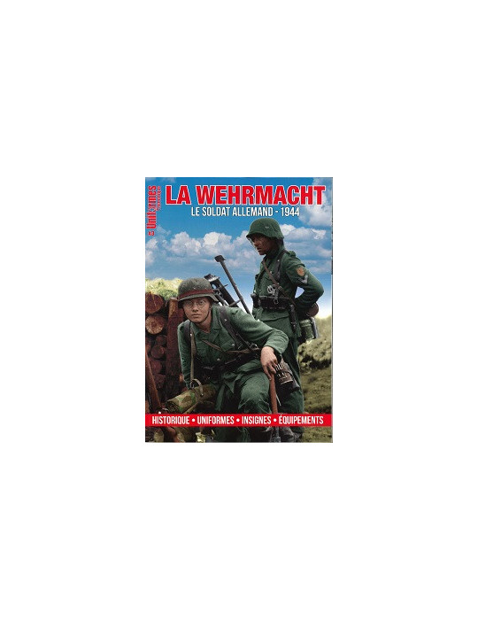 UNIFORMES THEMATIQUE N¡3 LA WEHRMACHT LE SOLDAT ALLEMAND 1944