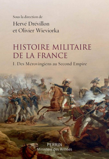 HISTOIRE MILITAIRE DE LA FRANCE TOME 1 Des mrovingiens au second empire