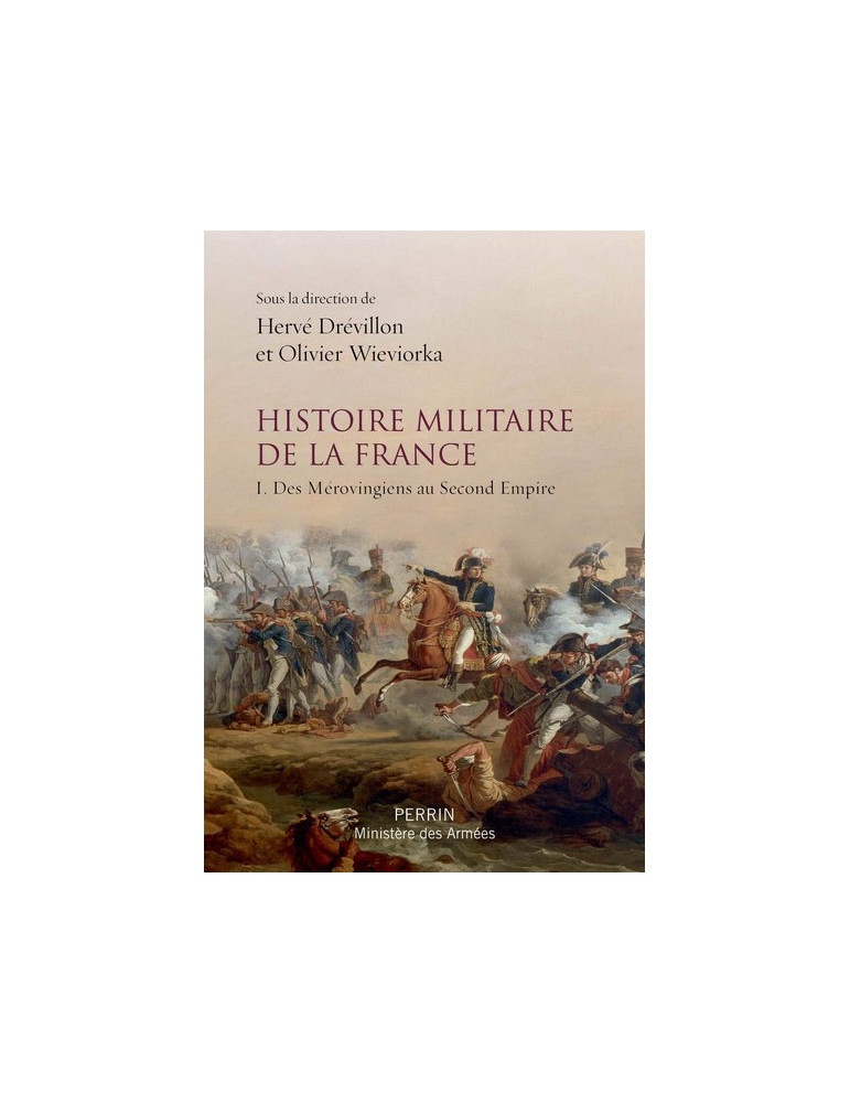 HISTOIRE MILITAIRE DE LA FRANCE TOME 1 Des mrovingiens au second empire