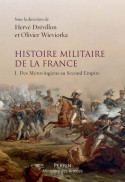 HISTOIRE MILITAIRE DE LA FRANCE TOME 1 Des mrovingiens au second empire