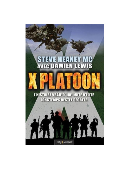 X PLATOON: LÔHISTOIRE VRAIE DÔUNE UNITE DÔELITE