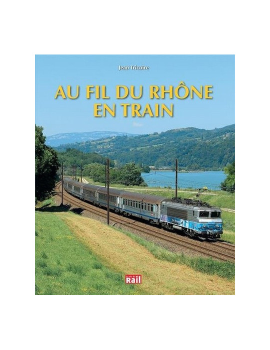 AU FIL DU RHONE EN TRAIN