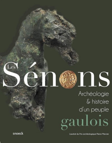 LES SENONS - ARCHEOLOGIE ET HISTOIRE DÔUN PEUPLE GAULOIS