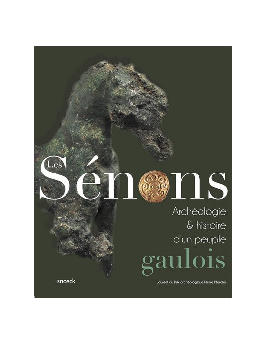 LES SENONS - ARCHEOLOGIE ET HISTOIRE DÔUN PEUPLE GAULOIS