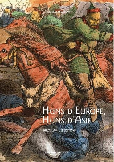 HUNS DÔEUROPE, HUNS DÔASIE - HISTOIRE ET CULTURES