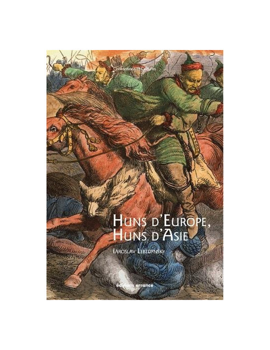 HUNS DÔEUROPE, HUNS DÔASIE - HISTOIRE ET CULTURES