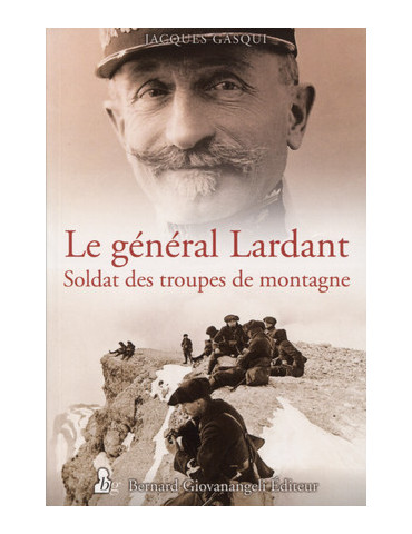 LE GENERAL LARDANT - SOLDAT DES TROUPES DE MONTAGNE