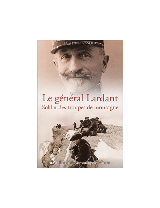 LE GENERAL LARDANT - SOLDAT DES TROUPES DE MONTAGNE