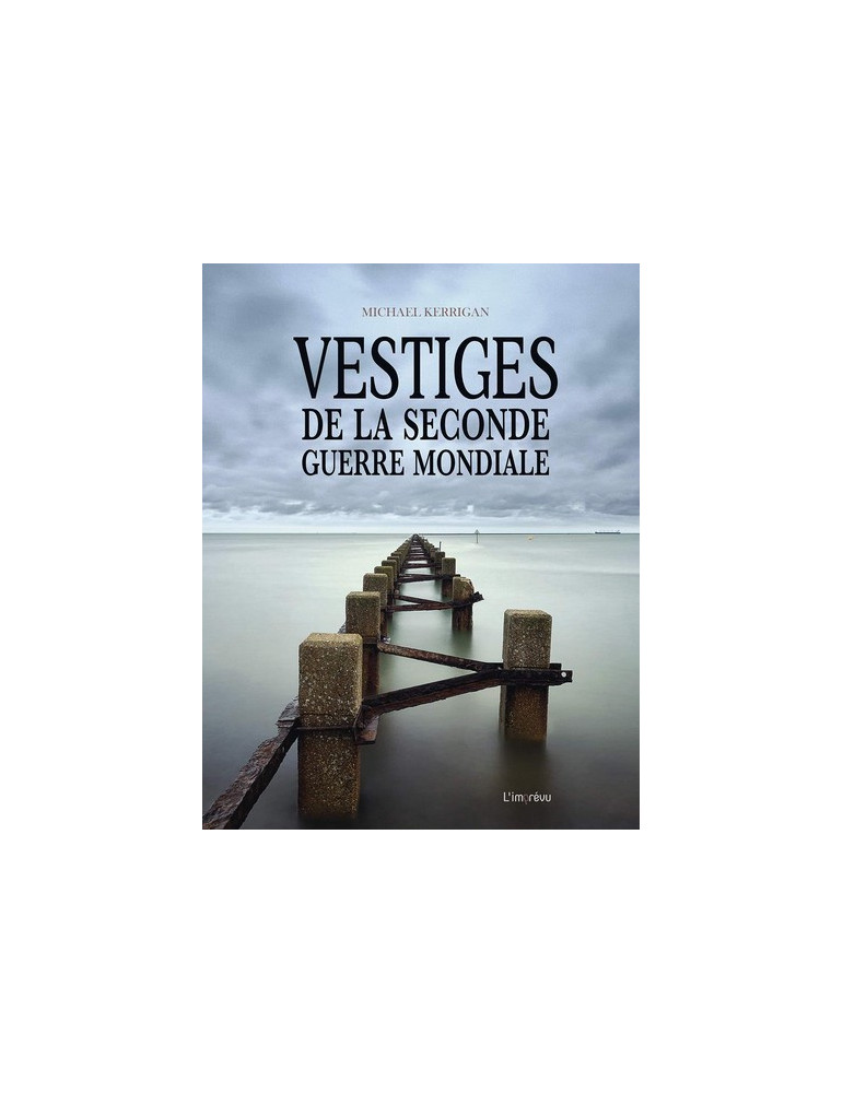 VESTIGES DE LA SECONDE GUERRE MONDIALE VESTIGES DE LA SECONDE GUERRE MONDIALE