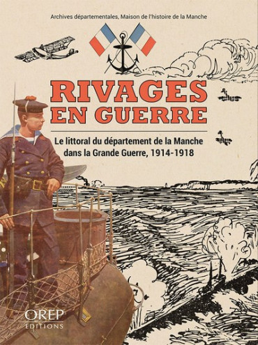 RIVAGES EN GUERRE MANCHE 1914-1918
