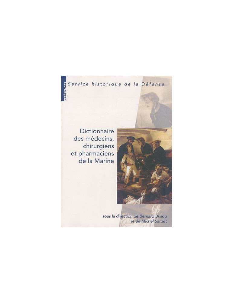 DICTIONNAIRE DES MEDECINS, CHIRURGIENS ET PHARMACIENS DE LA MARINE