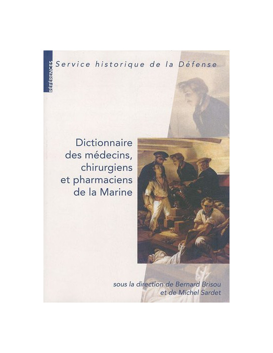 DICTIONNAIRE DES MEDECINS, CHIRURGIENS ET PHARMACIENS DE LA MARINE