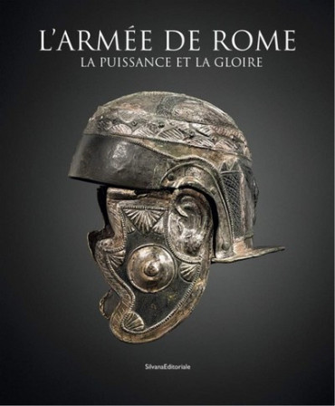 LÔARMEE DE ROME - LA PUISSANCE ET LA GLOIRE