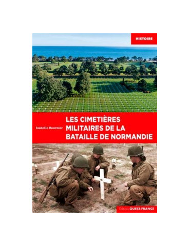 LES CIMETIERES MILITAIRES DE LA BATAILLE NORMANDIE