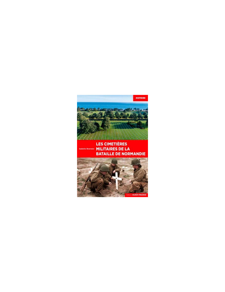 LES CIMETIERES MILITAIRES DE LA BATAILLE NORMANDIE