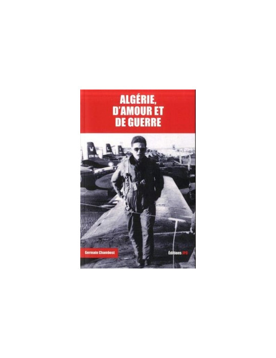 ALGERIE DÔAMOUR ET DE GUERRE