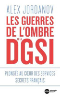 LES GUERRES DE LÔOMBRE DE LA DGSI