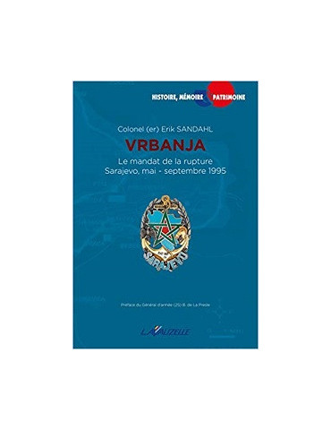 VRBANJA. LE MANDAT DE LA RUPTURE. SARAJEVO MAI-SEPTEMBRE 1995