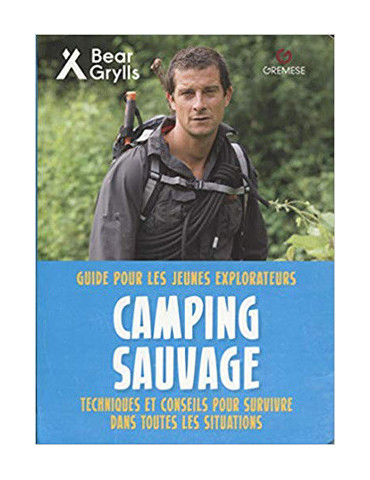 CAMPING SAUVAGE: GUIDE POUR LES JEUNES EXPLORATEURS
