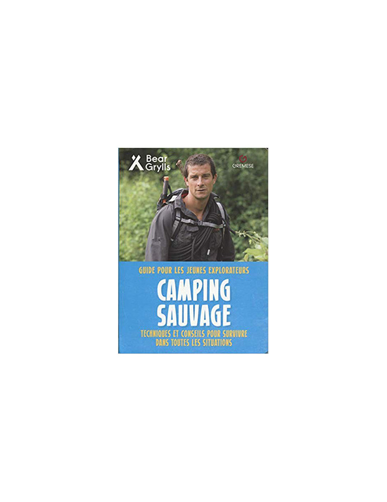 CAMPING SAUVAGE: GUIDE POUR LES JEUNES EXPLORATEURS