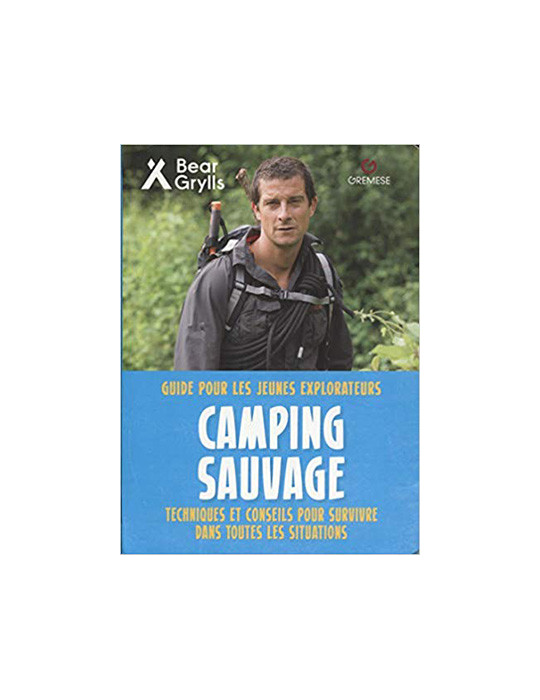 CAMPING SAUVAGE: GUIDE POUR LES JEUNES EXPLORATEURS