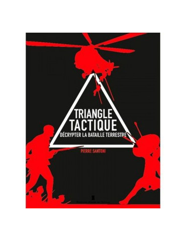 TRIANGLE TACTIQUE - DECRYPTER LA BATAILLE TERRESTRE