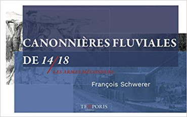 CANONNIERES FLUVIALES DE 14/18 - LES ARMES MECONNUES