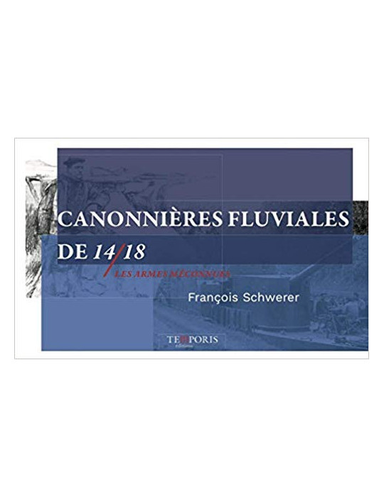 CANONNIERES FLUVIALES DE 14/18 - LES ARMES MECONNUES
