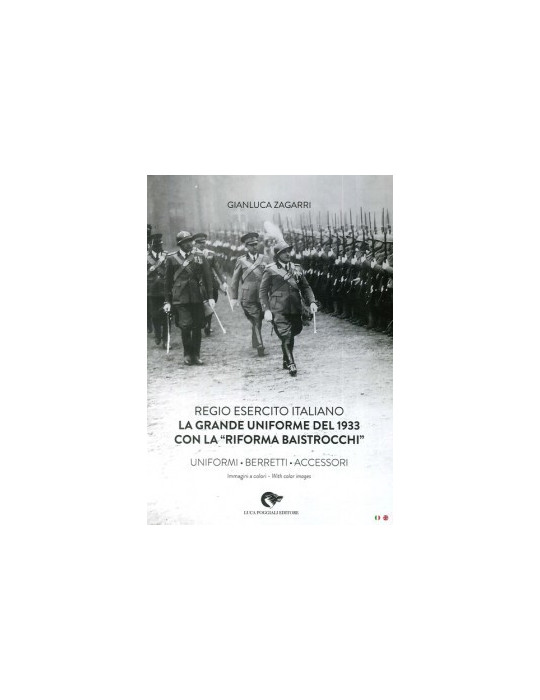 REGIO ESERCITO ITALIANO - LA GRANDE UNIFORME DEL 1933 CON LA "RIFORMA BAISTROCCHI"