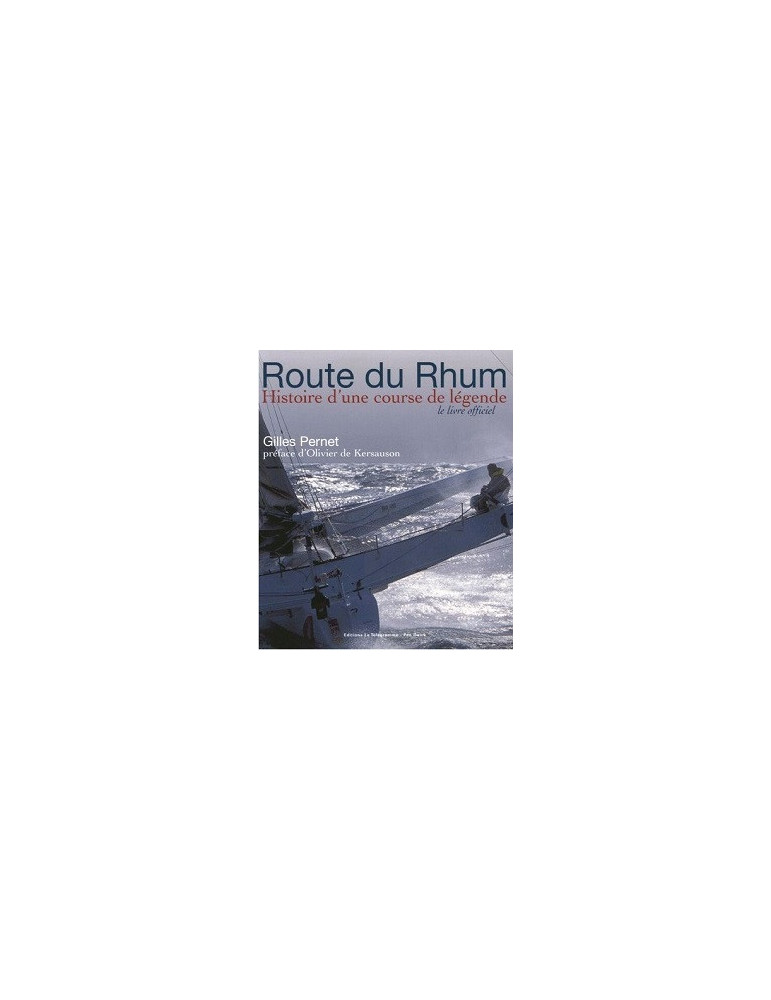 ROUTE DU RHUM - HISTOIRE DÔUNE COURSE DE LEGENDE