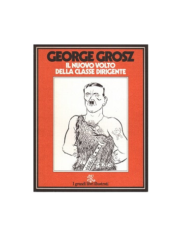 GEORGE GROSZ: IL NUOVO VOLTO DELLA CLASSE DIRIGENTE