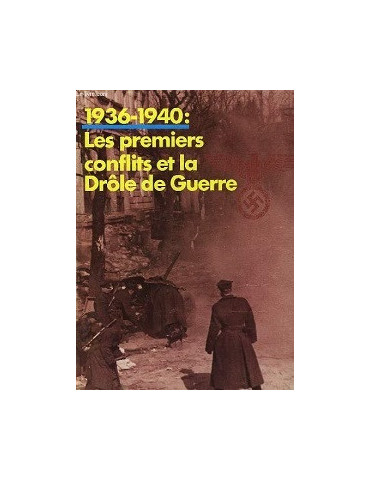 1936-1940: LES PREMIERS CONFLITS ET LA DROLE DE GUERRE