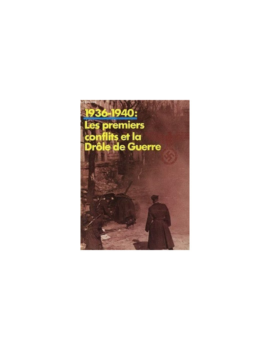 1936-1940: LES PREMIERS CONFLITS ET LA DROLE DE GUERRE