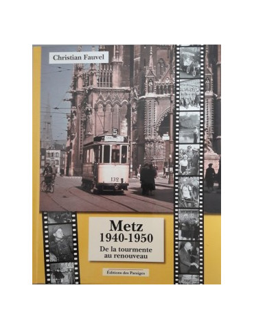 METZ 1940-1950: DE LA TOURMENTE AU RENOUVEAU