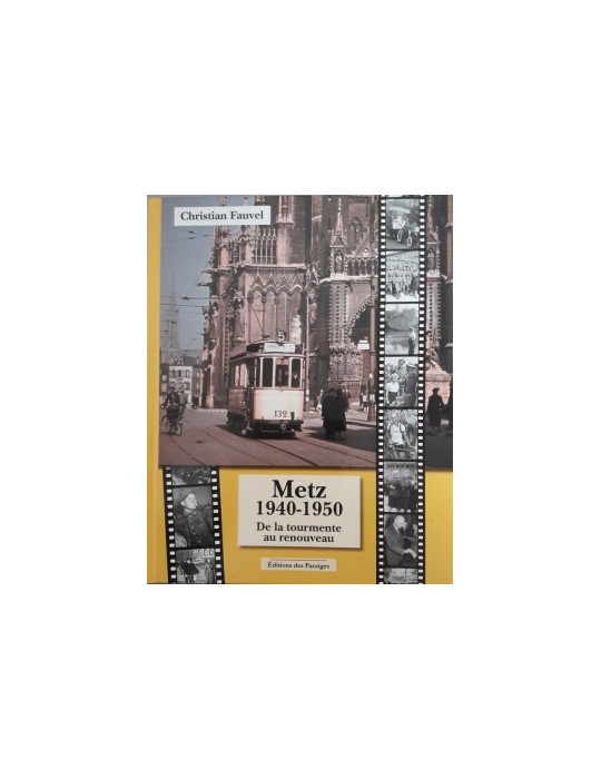 METZ 1940-1950: DE LA TOURMENTE AU RENOUVEAU