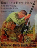 ROCK IN A HARD PLACE: THE BROWNING AUTOMATIC RIFLE