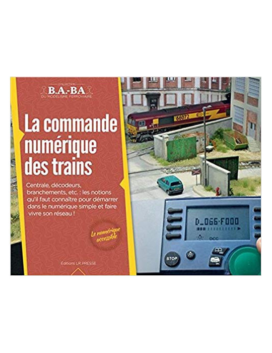 B.A.-BA VOL. 9: LA COMMANDE NUMERIQUE DES TRAINS