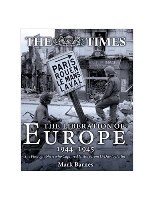 THE LIBERATION OF EUROPE 1944-1945 - THE TIMES