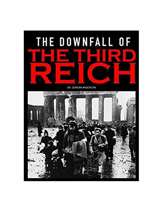 THE DOWNFALL OF THE THIRD REICH