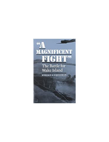 A MAGNIFICENT FIGHT: The Battle for Wake Island