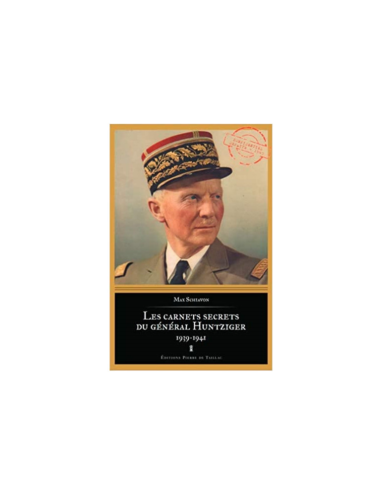 LES CARNETS SECRETS DU GENERAL HUNTZIGER 1938-1941 LES CARNETS SECRETS DU GENERAL HUNTZIGER 1938-1941