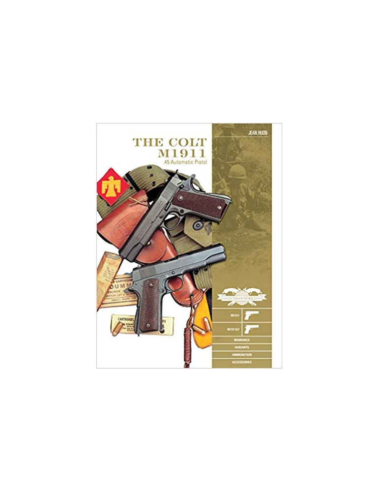 THE COLT M1911 .45 Automatic Pistol