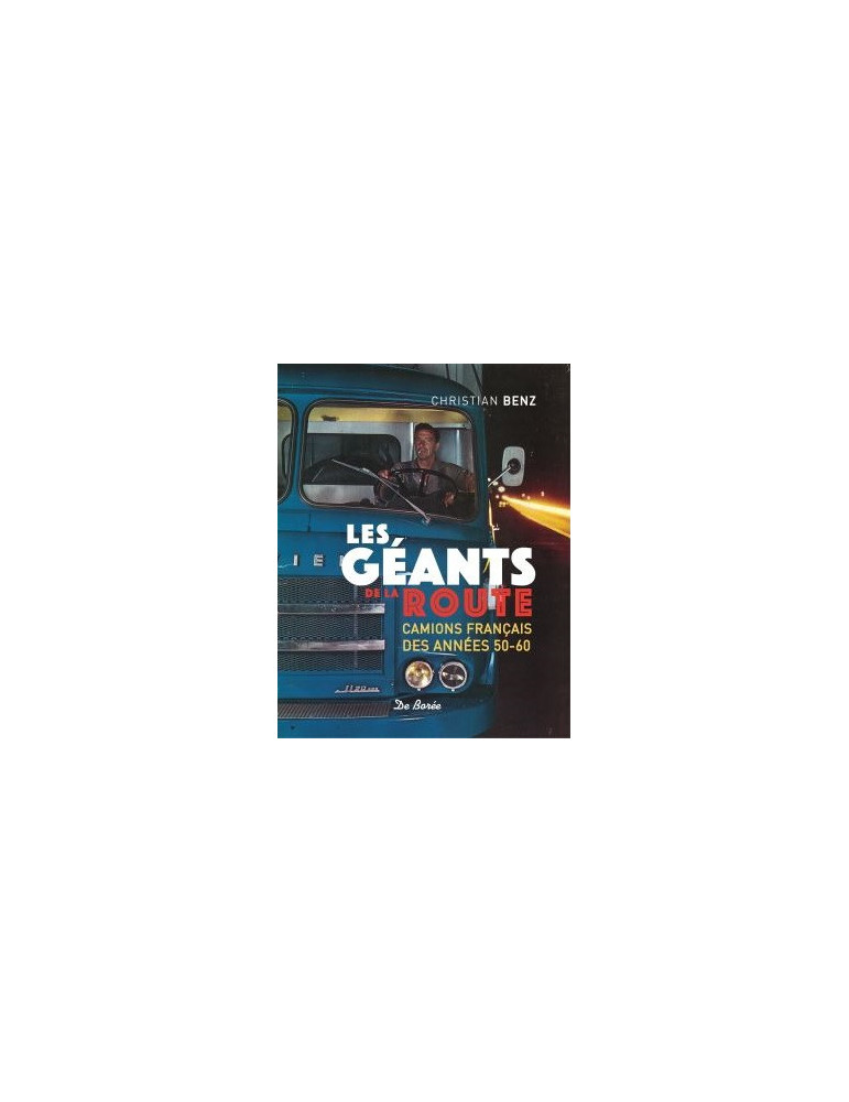 LES GEANTS DE LA ROUTE CAMIONS FRANCAIS DES ANNEES 50-60