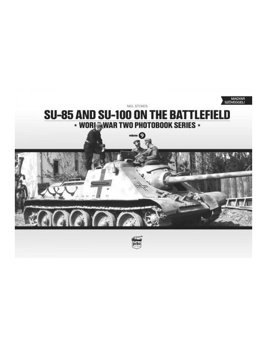 S-85 AND SU-100 ON THE BATTLEFIELD: WORLD WAR TWO PHOTOBOOK SERI