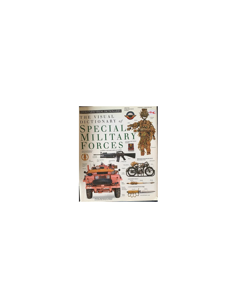 THE VISUAL DICTIONARY OF SPECIAL MILITARY FORCES THE VISUAL DICTIONARY OF SPECIAL MILITARY FORCES