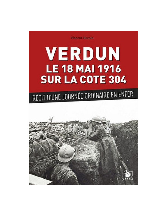 VERDUN LE 18 MAI 1916 SUR LA COTE 304