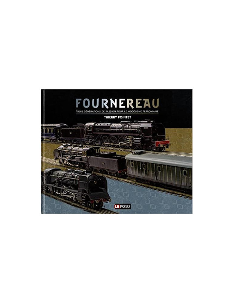 FOURNEREAU: TROIS GENERATIONS DE PASSION POUR LE MODELISME FERROVIAIRE
